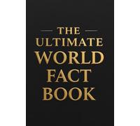 The Ultimate World Fact Book: 195 Countries Encyclopedia