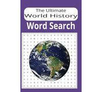 The Ultimate World History Word Search: Explore Historical Events, Famous Figures, and Ancient Civilizations!: A Fun and Educational Puzzle Book ... Globe, Perfect for History Lovers of All Ages
