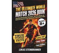 The Ultimate World Match 2026 Book: Everything About the World Tournament - 250+ Facts, Records, and Quizzes for Young Soccer Fans, Featuring Stars, Teams, Stadiums & More
