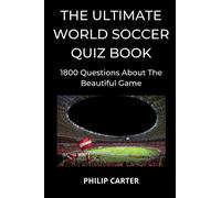 The Ultimate World Soccer Quiz Book: 1800 Questions About The Beautiful Game