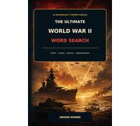 The Ultimate World War II Word Search: 50 World War II Word Search Puzzles with 600 Hidden Words Across 110 Pages in a 6 x 9 Inch Book to Challenge ... of Battles, Heroes and Historic Events