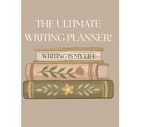 The Ultimate Writing Planner: Writing Is My Life!