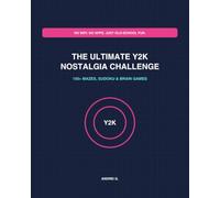 The Ultimate Y2K Nostalgia Challenge: 150+ Mazes, Sudoku, Word Games, Logic Puzzles & Brain Teasers for Adults Who Grew Up in the 90s and