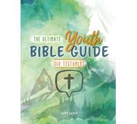 The Ultimate Youth Bible Guide: Old Testament