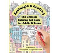 The Ultimate Zentangle & Doodling Coloring Art Book for Adults & Teens: Unleash Your Creativity with Relaxing Patterns, Intricate Designs, ... for Stress Relief and Artistic Expression