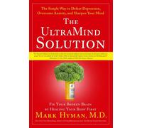 The UltraMind Solution: Fix Your Broken Brain by Healing Your Body First