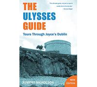 The Ulysses Guide: Tours Through Joyce's Dublin