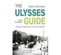 The Ulysses Guide: Tours through Joyce's Dublin