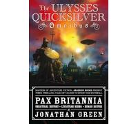 The Ulysses Quicksilver Omnibus, Volume One: Unnatural History, Leviathan Rising and Human Nature (Volume 1) (Pax Britannia: Ulysses Quicksilver)