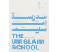 The Um Slaim School: An Architecture of Connection - 19th International Architecture Exhibition. La Biennale di Venezia: National Pavilion of Saudi ... Exhibition - La Biennale Di Venezia
