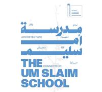 The Um Slaim School: An Architecture of Connection - 19th International Architecture Exhibition. La Biennale di Venezia: National Pavilion of Saudi ... Exhibition - La Biennale Di Venezia