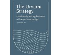 The Umami Strategy: Stand Out by Mixing Business with Experience Design
