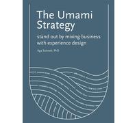 The Umami Strategy: Stand Out by Mixing Business with Experience Design by Aga S