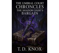 The Umbral Court Chronicles: THE SHADOW COURT'S BARGAIN (THE UMBRAL COURT'S THIEF)