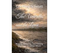 The Umbrella and the Levee: Praying, Preparing, and Trusting God in an Uncertain World