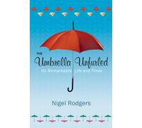 The Umbrella Unfurled: It's Remarkable Life and Times