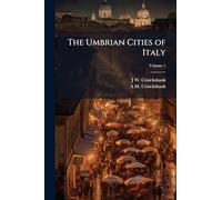 The Umbrian Cities of Italy; Volume 1