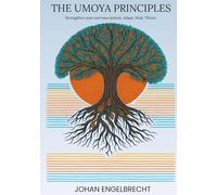THE UMOYA PRINCIPLES: Harnessing Your Nervous System’s Power to Adapt, Heal, and Thrive