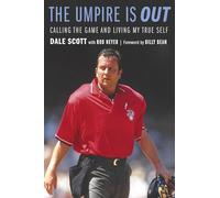 The Umpire Is Out: Calling the Game and Living My True Self
