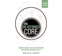 The Un-Affirmed Core: Understanding the Factors Behind and Around Homosexuality