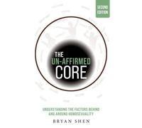 The Un-Affirmed Core: Understanding the Factors Behind and Around Homosexuality