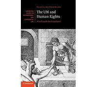 The UN and Human Rights: Who Guards the Guardians?: 82 (Cambridge Studies in International and Comparative Law, Series Number 82)