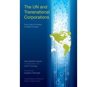 The UN and Transnational Corporations: From Code of Conduct to Global Compact (United Nations Intellectual History Project Series)
