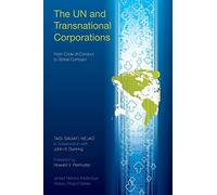 The UN and Transnational Corporations: From Code of Conduct to Global Compact (United Nations Intellectual History Project Series)