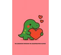 The (Un)Boring Notebook for (Un)Interesting Classes. Love-Rex Edition: Wide Ruled Composition Notebook with 50 Cute Mini Coloring Pages for School and ... Love T-rex Dino Lined Journal for Students