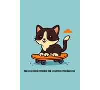 The (Un)Boring Notebook for (Un)Interesting Classes. Skateboard Cat Edition: Wide Ruled Composition Notebook with 50 Cute Mini Coloring Pages for ... Cozy Kitten Lined Journal for Kids and Teens