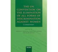 The UN Convention on the Elimination of All Forms of Discrimination Against Women A Commentary (Oxford Commentaries on International Law)