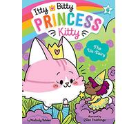 The Un-Fairy: Volume 6 (Itty Bitty Princess Kitty)