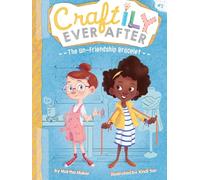 The Un-Friendship Bracelet: Volume 1 (Craftily Ever After)