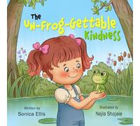 The Un-Frog-Gettable Kindness: A Frog Book for Kids About Kindness and Friendship