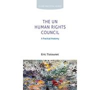 The UN Human Rights Council: A Practical Anatomy (Elgar Practical Guides)