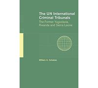 The UN International Criminal Tribunals: The Former Yugoslavia, Rwanda and Sierra Leone
