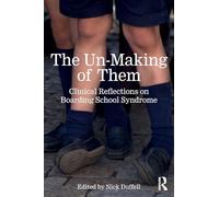 The Un-Making of Them: Clinical Reflections on Boarding School Syndrome