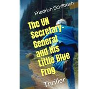 The UN Secretary-General and His Little Blue Frog: Thriller
