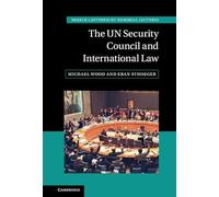 The UN Security Council and International Law (Hersch Lauterpacht Memorial Lectures)