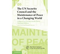 The UN Security Council and the Maintenance of Peace in a Changing World: 5 (Max Planck Trialogues, Series Number 5)
