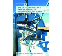 The UN Security Council and the Politics of International Authority