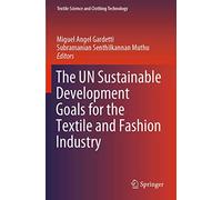 The UN Sustainable Development Goals for the Textile and Fashion Industry (Textile Science and Clothing Technology)