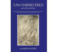 The Un-unified Field: And Other Problems