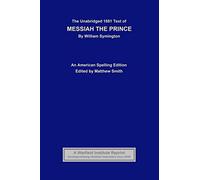 The Unabridged 1881 Text of Messiah The Prince: An American Spelling Edition
