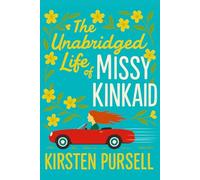 The Unabridged Life of Missy Kinkaid