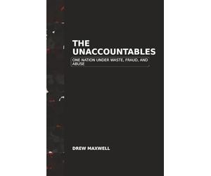 The Unaccountables: One Nation Under Waste, Fraud, and Abuse
