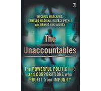 The Unaccountables: The Powerful Politicians and Corporations Who Profit From Impunity
