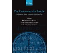 The Unaccusativity Puzzle : Explorations of the Syntax-Lexicon Interface: Explorations of the Syntax-Lexicon Interface: 5 (Oxford Studies in Theoretical Linguistics)