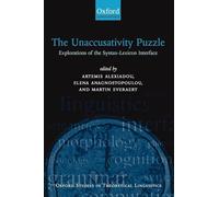 The Unaccusativity Puzzle : Explorations of the Syntax-Lexicon Interface: Explorations of the Syntax-Lexicon Interface: 5 (Oxford Studies in Theoretical Linguistics)