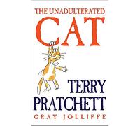The Unadulterated Cat by Terry Pratchett (2002-09-26)